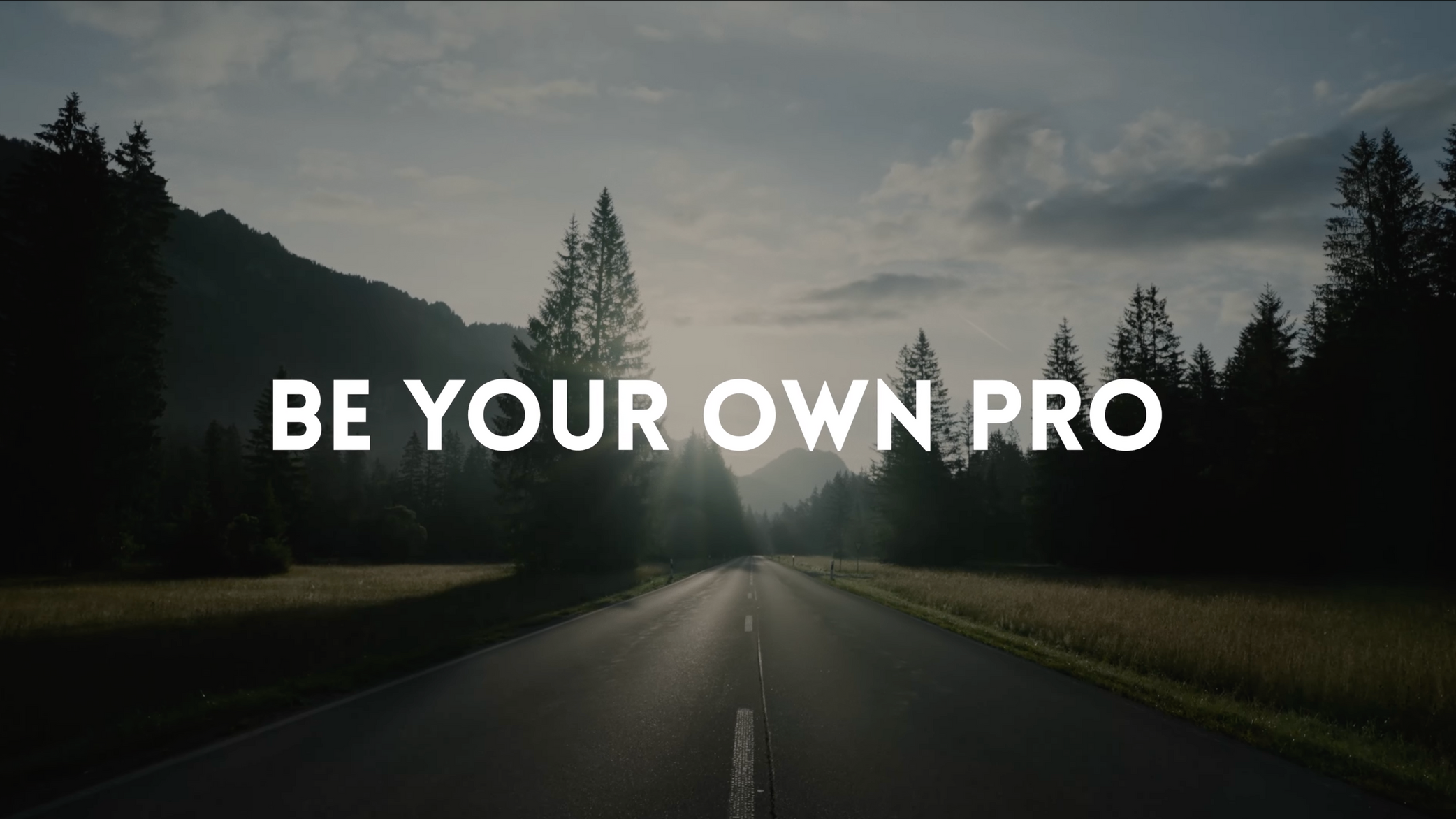 BE YOUR OWN PRO